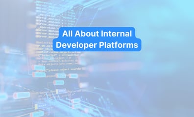 How Internal Developer Platforms Streamline Software Delivery